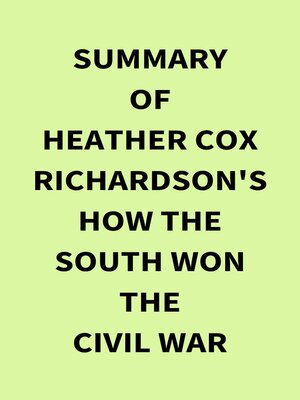 cover image of Summary of Heather Cox Richardson's How the South Won the Civil War